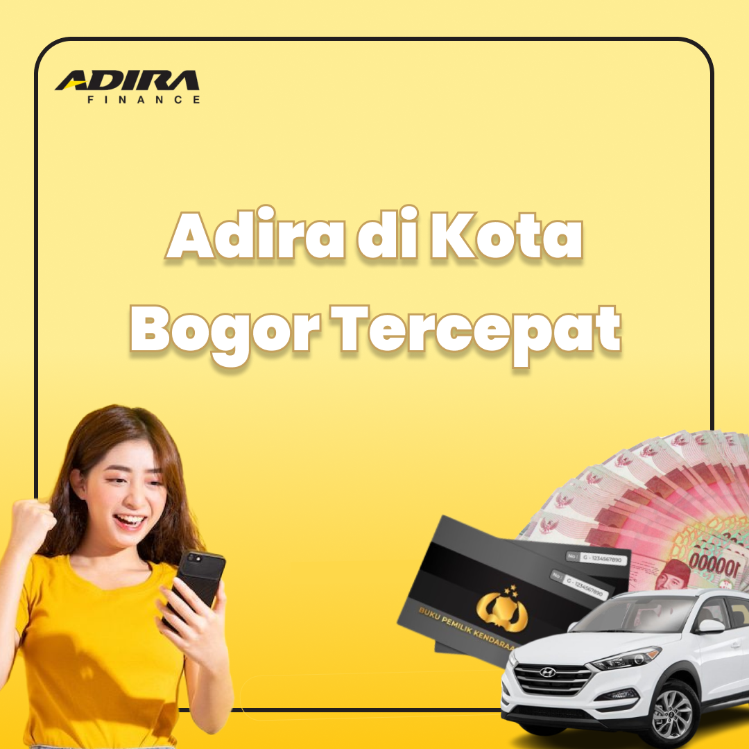 Adira di Kota Bogor Tercepat – Adira Finance